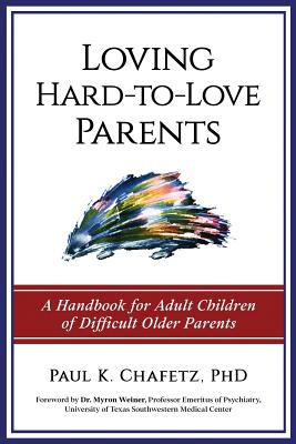 Loving Hard-to-Love Parents: A Handbook for Adult Children of Difficult Older Parents