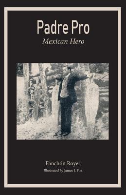 Padre Pro: Mexican Hero