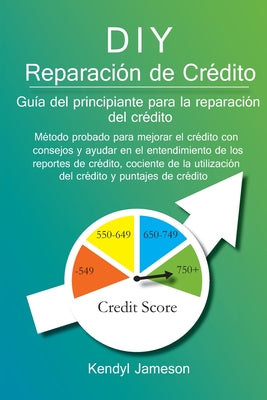 DIY Reparación de Crédito: Guía del principiante para la reparación del crédito