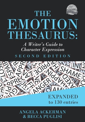 The Emotion Thesaurus: A Writer's Guide to Character Expression (Second Edition)