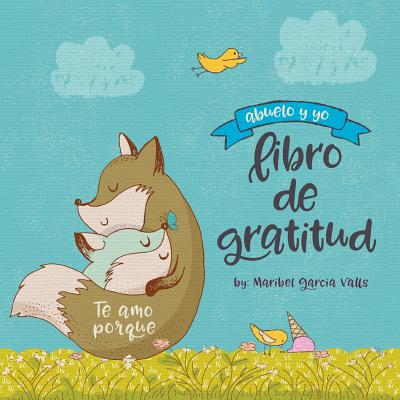 Te amo porque: Abuelo y yo libro de gratitud