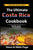 The Ultimate Costa Rica Cookbook: Healthy, Quick, & Easy Meals