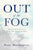 Out of the Fog: Moving from Confusion to Clarity After Narcissistic Abuse