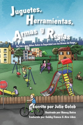 Juguetes, Herramientas, Armas y Reglas: Un Libro para Niños Sobre la Seguridad con las Armas de Fuego