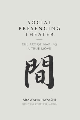 Social Presencing Theater: The Art of Making a True Move