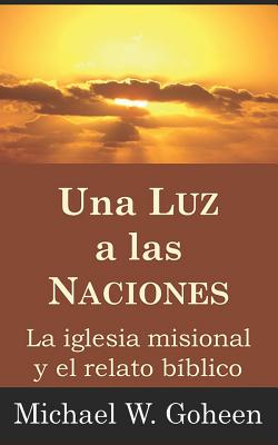 Una Luz a las Naciones: La iglesia misional y el relato bíblico