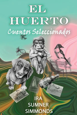 El Huerto: Cuentos Seleccionados