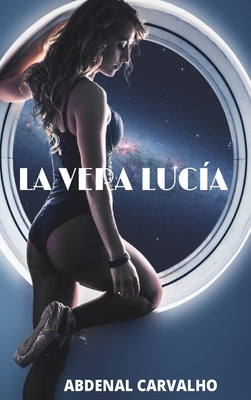 La Vera Lucía: Novela de Ficción