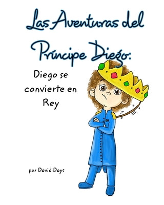 Las Aventuras del principe Diego: Diego se Convierte en Rey