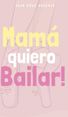 Mamá quiero Bailar!