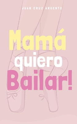 Mamá quiero Bailar!