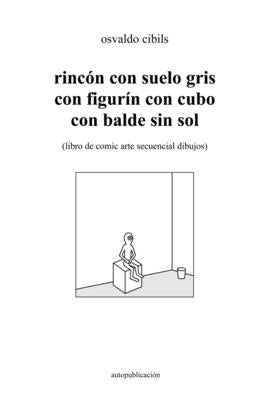 rincón con suelo gris con figurín con cubo con balde sin sol: (libro de comic arte secuencial dibujos)