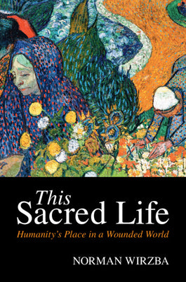 This Sacred Life: Humanity's Place in a Wounded World