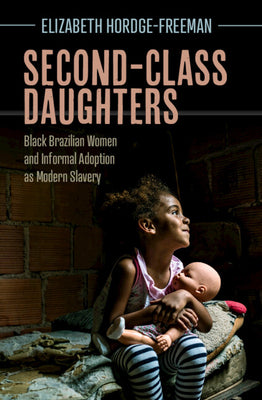 Second-Class Daughters: Black Brazilian Women and Informal Adoption as Modern Slavery