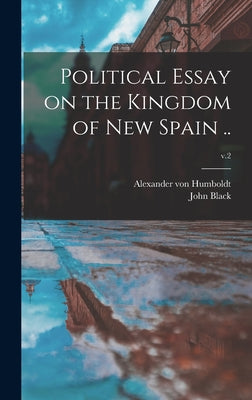 Political Essay on the Kingdom of New Spain ..; v.2