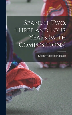 Spanish, Two, Three and Four Years (with Compositions)