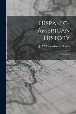 Hispanic-American History: a Syllabus