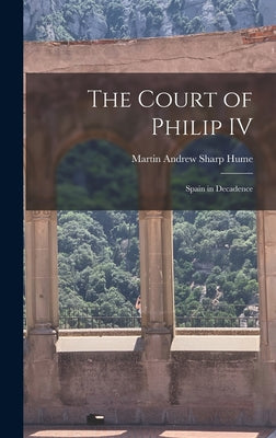 The Court of Philip IV: Spain in Decadence