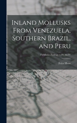 Inland Mollusks From Venezuela, Southern Brazil, and Peru; Fieldiana Zoology v.39, no.31