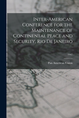 Inter-American Conference for the Maintenance of Continental Peace and Security, Rio De Janeiro; 1947