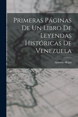 Primeras Páginas De Un Libro De Leyendas Históricas De Venezuela