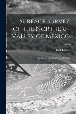 Surface Survey of the Northern Valley of Mexico: the Classic and Post-classic Periods; 1958