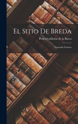 El Sitio de Breda: Comedia famosa