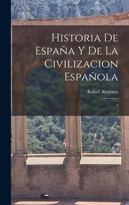 Historia de España y de la civilizacion española: 2