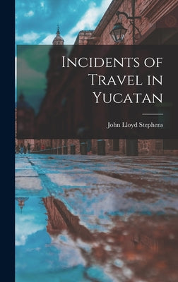 Incidents of Travel in Yucatan