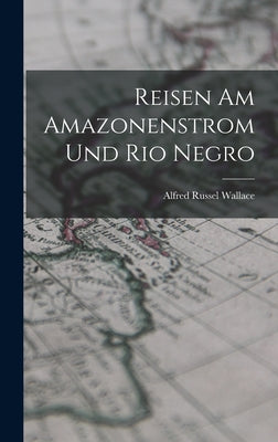 Reisen am Amazonenstrom und Rio Negro