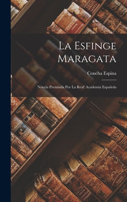 La Esfinge Maragata: Novela Premiada Por La Real' Academia Española