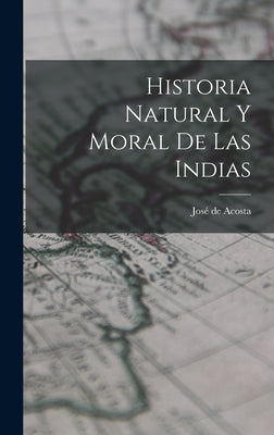 Historia Natural y Moral de Las Indias