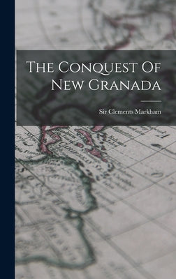 The Conquest Of New Granada