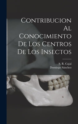 Contribucion al Conocimiento de Los Centros de Los Insectos