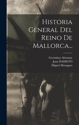 Historia General Del Reino De Mallorca...