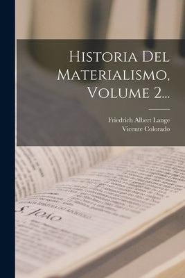 Historia Del Materialismo, Volume 2...