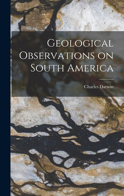 Geological Observations on South America