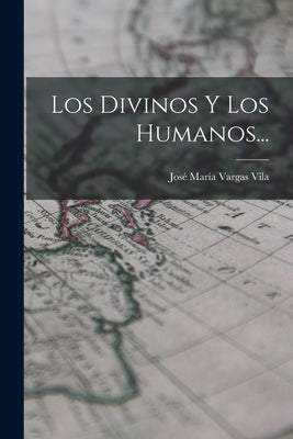 Los Divinos Y Los Humanos...