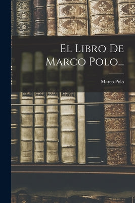 El Libro De Marco Polo...