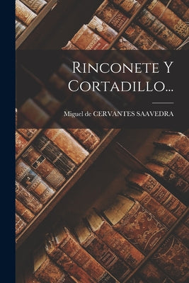 Rinconete Y Cortadillo...