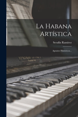 La Habana Artística: Apuntes Históricos...