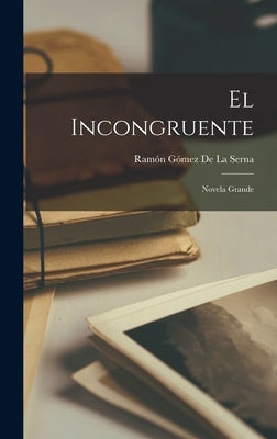 El Incongruente: Novela Grande