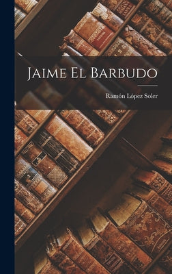 Jaime el Barbudo