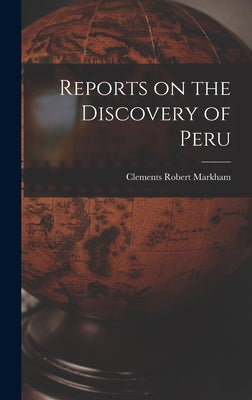 Reports on the Discovery of Peru