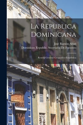 La Republica Dominicana: Reseña General Geografico-Estadistica