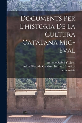 Documents Per L'historia De La Cultura Catalana Mig-Eval