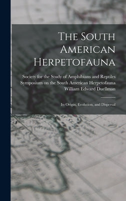 The South American Herpetofauna: Its Origin, Evolution, and Dispersal