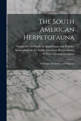 The South American Herpetofauna: Its Origin, Evolution, and Dispersal