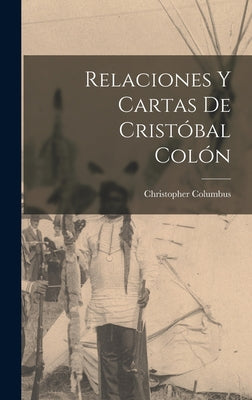 Relaciones y cartas de Cristóbal Colón