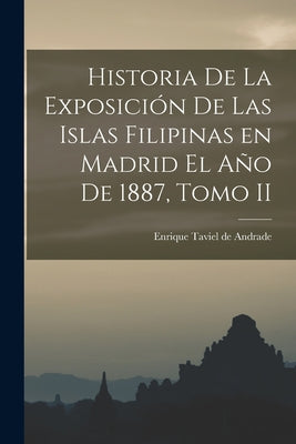 Historia de la Exposición de las Islas Filipinas en Madrid el Año de 1887, Tomo II